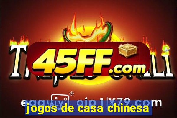 jogos de casa chinesa